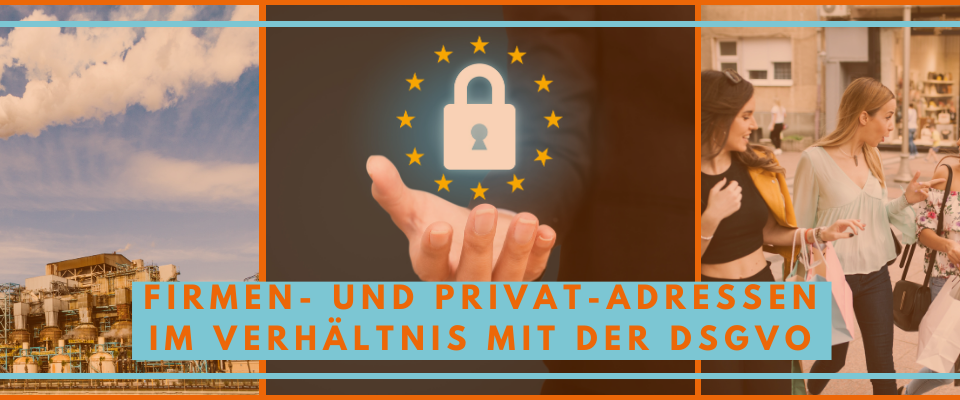 DSGVO im Verhältnis mit Firmenadressen und Privatadressen